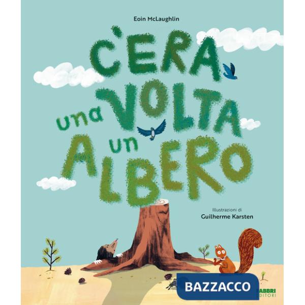 C'era una volta un albero. Ediz. a colori