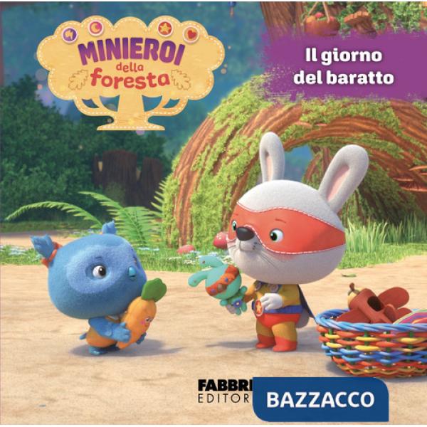 Minieroi della foresta. Ediz. a colori (I). Vol. 2: Il giorno del baratto