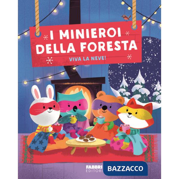 Minieroi della foresta. Viva la neve! Ediz. a colori. Con 4 marionette (I)