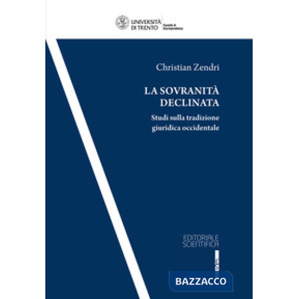 La sovranità declinata. Studi sulla tradizione giuridica occidentale