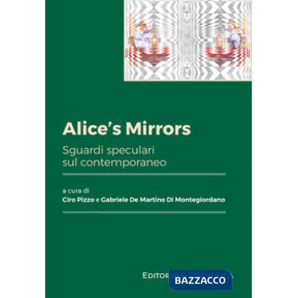Alice's mirrors. Sguardi speculari sul contemporaneo