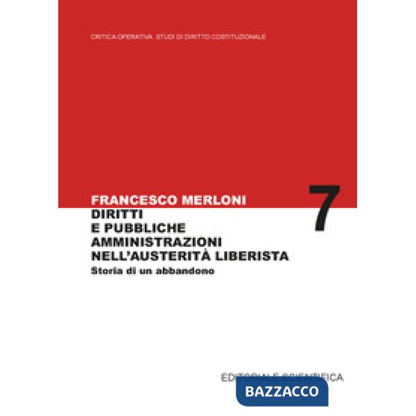Diritti e pubbliche amministrazioni nell'austerità liberista. Storia di un abbandono