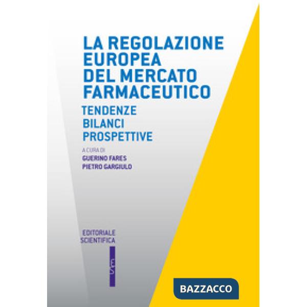 La regolazione europea del mercato farmaceutico. Tendenze, bilanci, prospettive