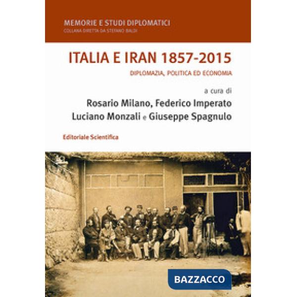 Italia e Iran 1857-2015. Diplomazia, politica ed economia