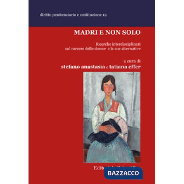 Madri e non solo. Ricerche interdisciplinari sul carcere delle donne e le sue alternative