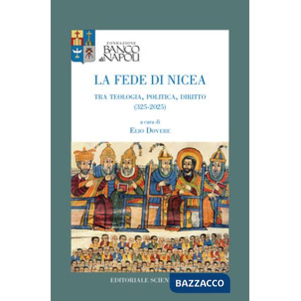 La fede di Nicea. Tra teologia, politica, diritto (325-2025)