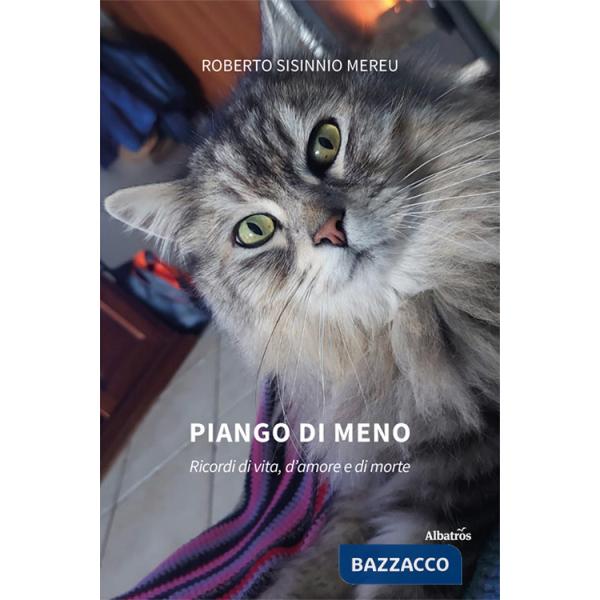 Piango di meno. Ricordi di vita, d'amore e di morte