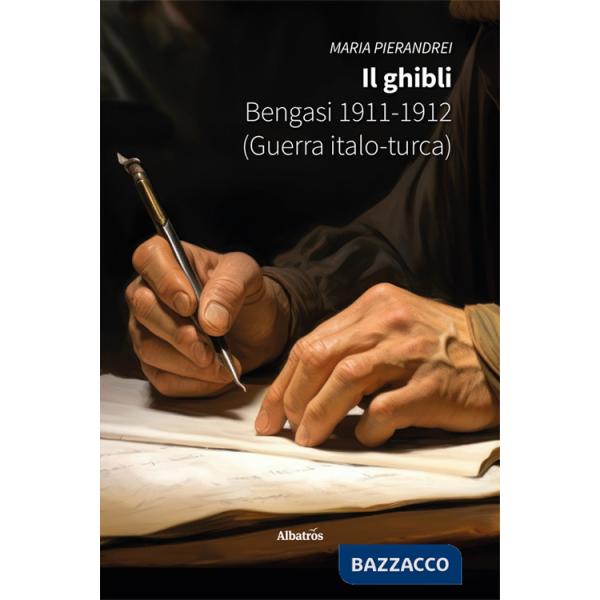 Ghibli. Bengasi 1911-1912 (Guerra Italo-turca) (Il)