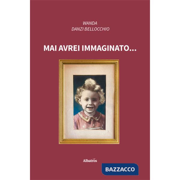 Mai avrei immaginato...