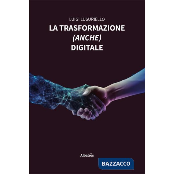 Trasformazione (anche) digitale (La)