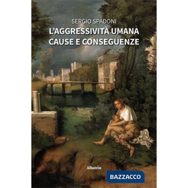 Aggressività umana. Cause e conseguenze (L')
