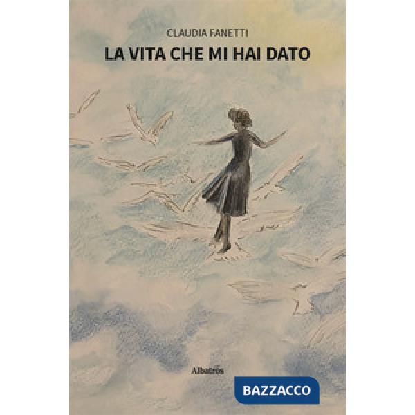 Vita che mi hai dato (La)