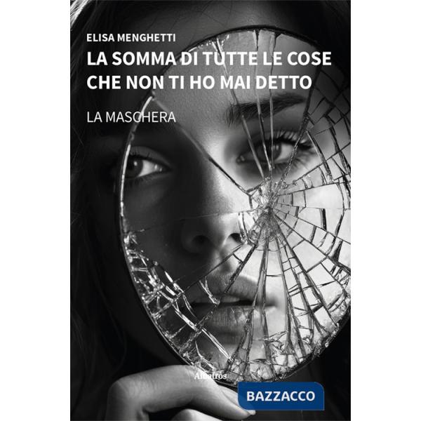 Somma di tutte le cose che non ti ho mai detto. La maschera (La)