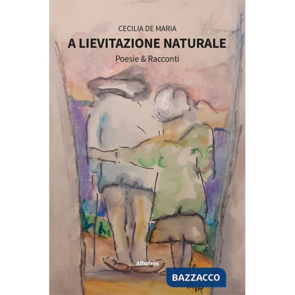 A lievitazione naturale. Poesie & racconti