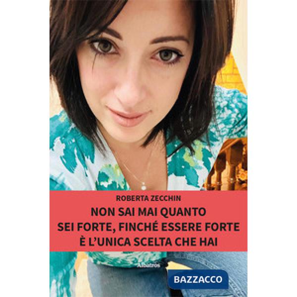 Non sai mai quanto sei forte, finché essere forte è l'unica scelta che hai