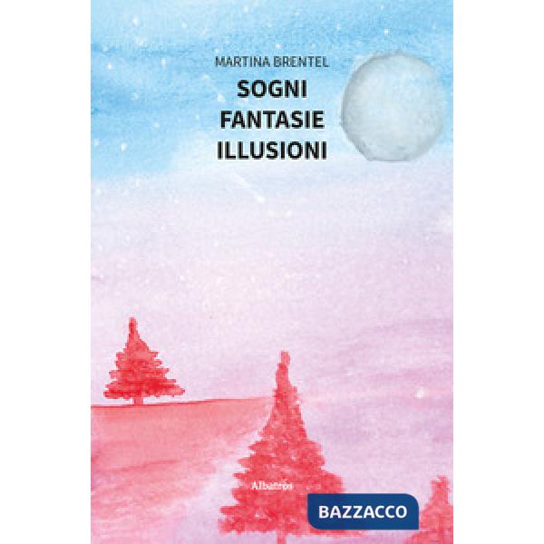Sogni. Fantasie. Illusioni