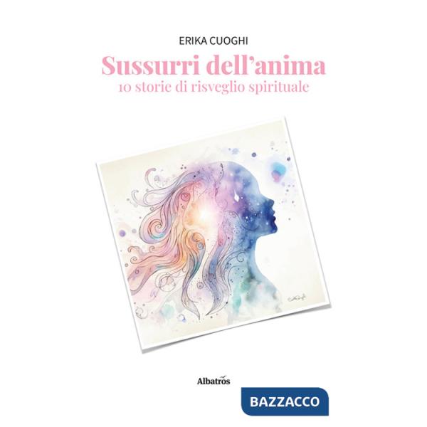 Sussurri dell'anima. 10 storie di risveglio spirituale