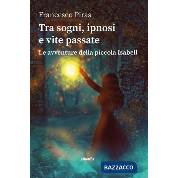 Tra sogni, ipnosi e vite passate. Le avventure della piccola Isabell