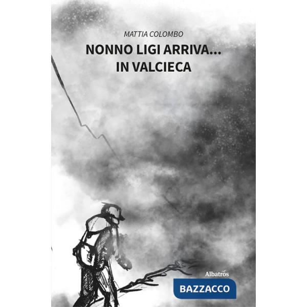 Nonno Ligi arriva... in Valcieca. Ediz. illustrata