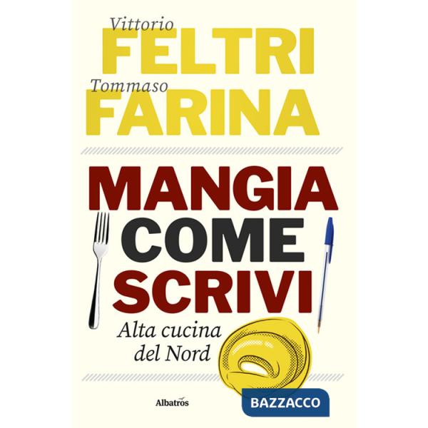 Mangia come scrivi. Alta cucina del Nord