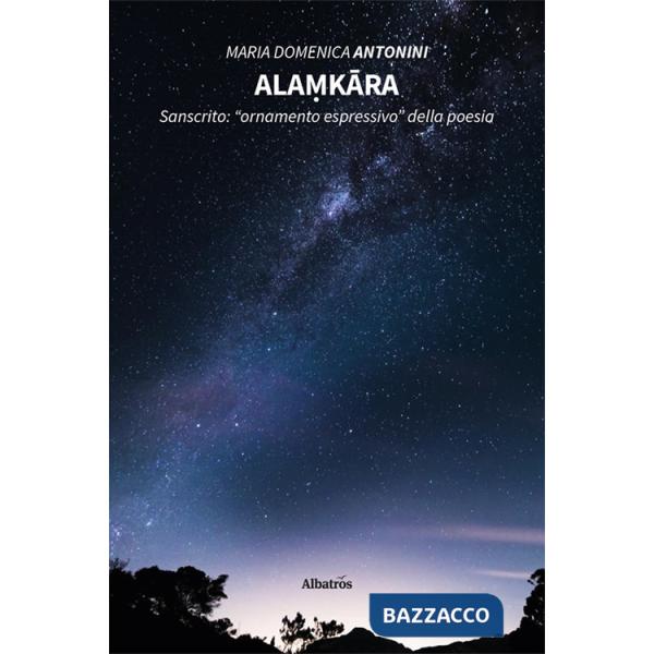 Ala?kâra. Sanscrito: «ornamento espressivo» della poesia