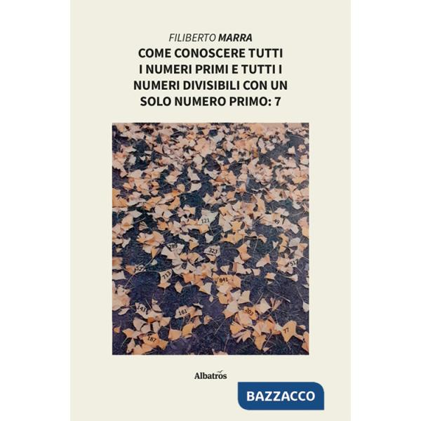 Come conoscere tutti i numeri primi e tutti i numeri divisibili con un solo numero primo: 7