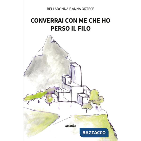 Converrai con me che ho perso il filo