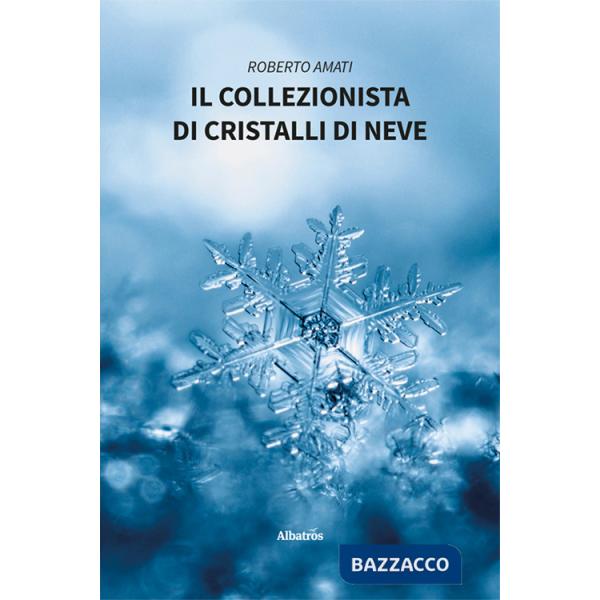 Collezionista di cristalli di neve (Il)