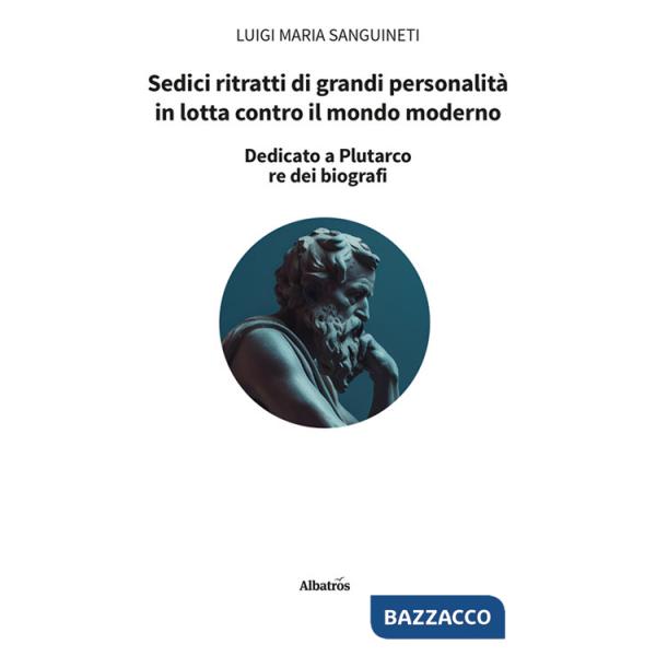 Sedici ritratti di grandi personalità in lotta contro il mondo moderno