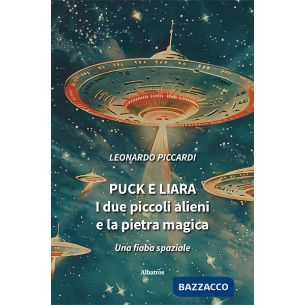 Puck e Liara. I due piccoli alieni e la pietra magica