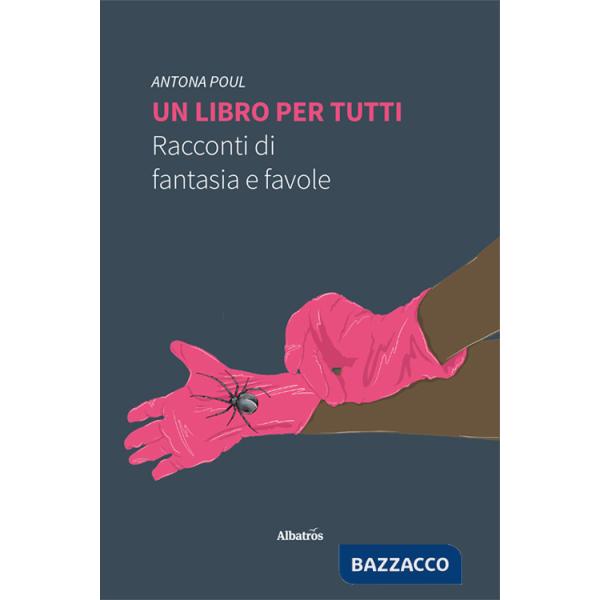 Libro per tutti. Racconti di fantasia e favole (Un)