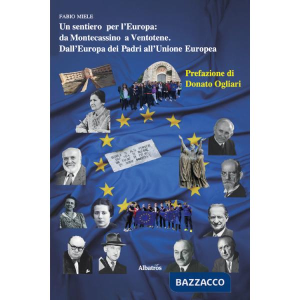 Sentiero per l'Europa: Da Montecassino a Ventotene. Dall'Europa dei Padri all'Unione Europea (Un)