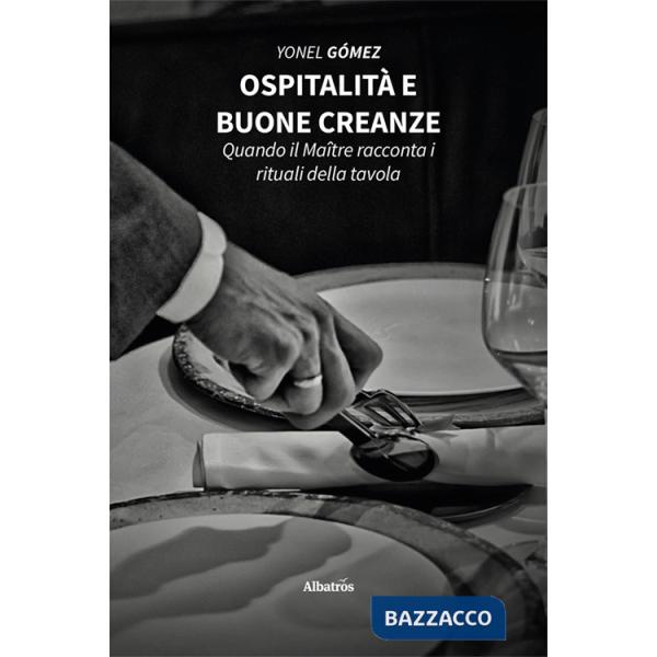 Ospitalità e buone creanze. Quando il Maître racconta i rituali della tavola