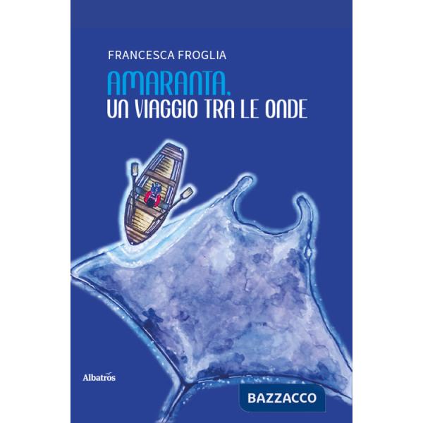 Amaranta, un viaggio tra le onde. Favola per sognatori di tutte le età