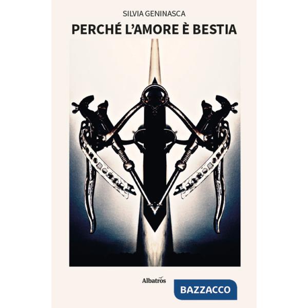 Perché l'amore è bestia