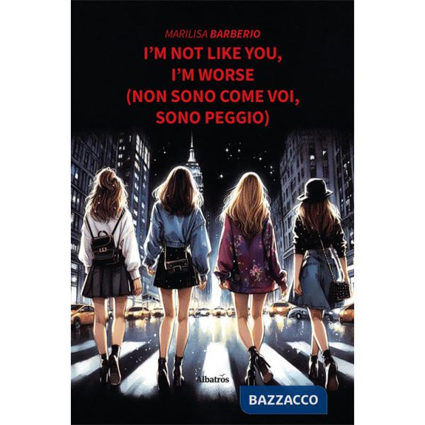 I'm not like you, I'm worse (Non sono come voi, sono peggio)