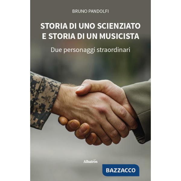 Storia di uno scienziato e storia di un musicista. Due personaggi straordinari