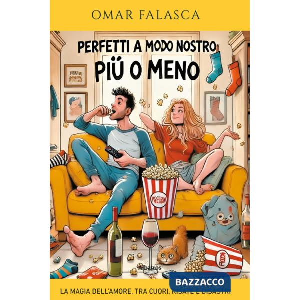 Perfetti a modo nostro (più o meno). La magia dell'amore, tra cuori, risate e disastri