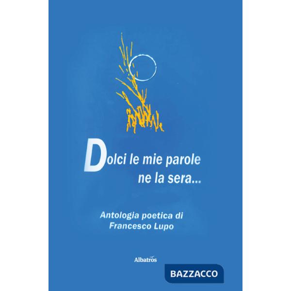 Dolci le mie parole ne la sera...