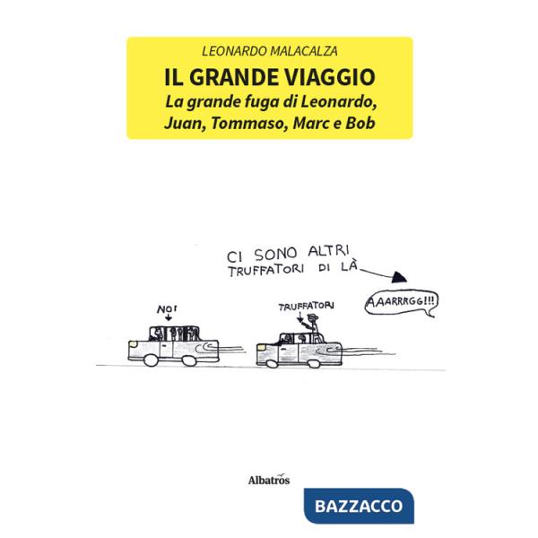 Grande viaggio. La grande fuga di Leonardo, Juan, Tommaso, Marc e Bob (Il)