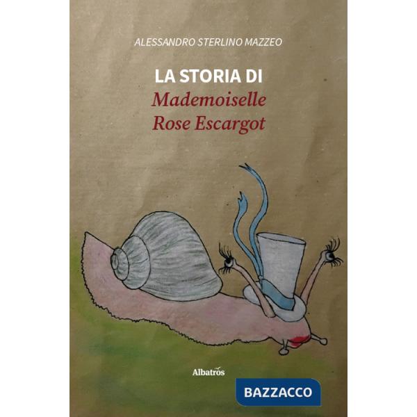 Storia di Mademoiselle Rose Escargot (La)