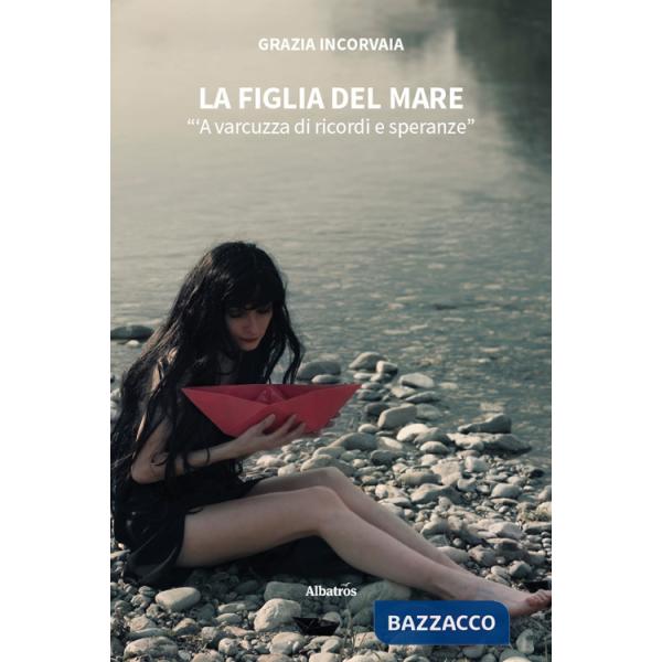 Figlia del mare. «'A varcuzza di ricordi e speranze» (La)