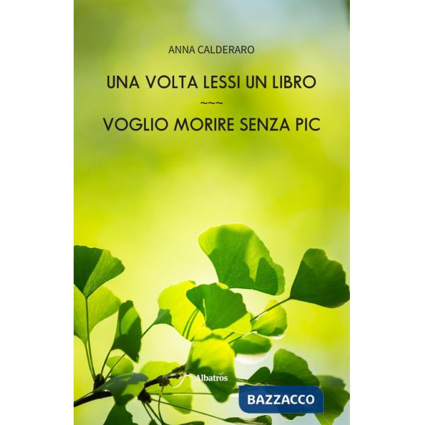 Volta lessi un libro. Voglio morire senza Pic (Una)
