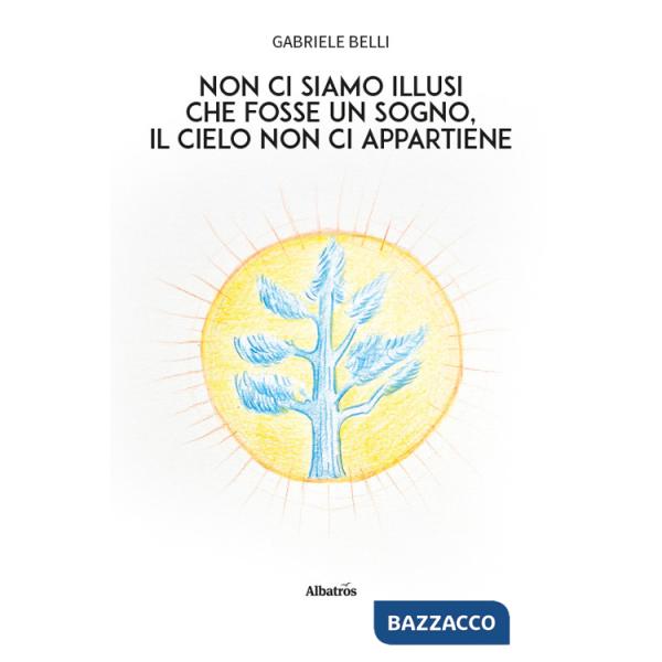 Non ci siamo illusi che fosse un sogno, il cielo non ci appartiene
