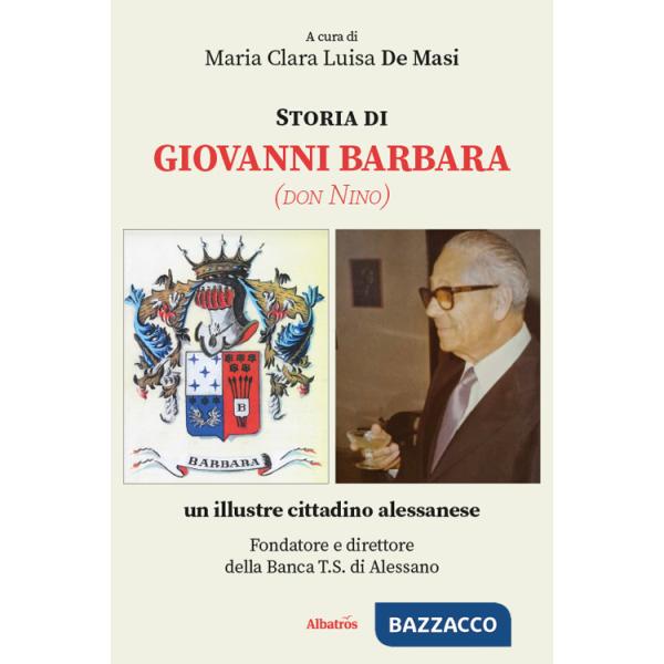 Storia di Giovanni Barbara (don Nino), un illustre cittadino alessanese