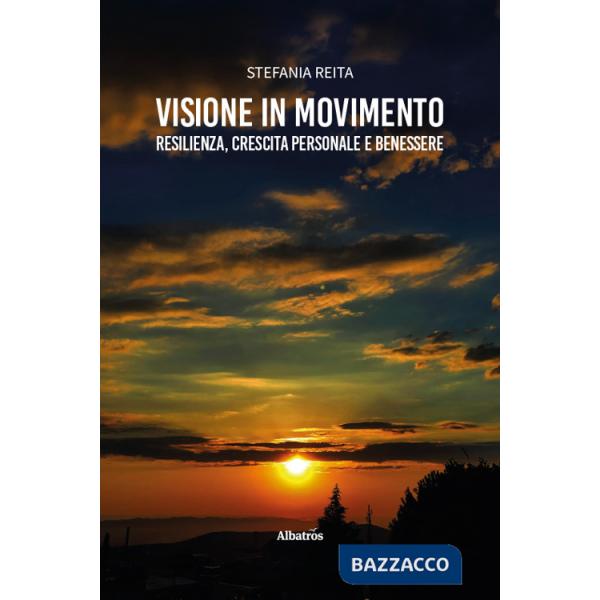 Visione in movimento. Resilienza, crescita personale e benessere