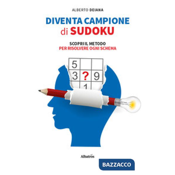 Diventa campione di sudoku. Scopri il metodo per risolvere ogni schema