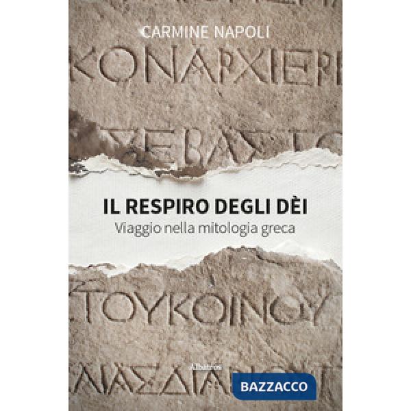 Respiro degli dèi. Viaggio nella mitologia greca (Il)