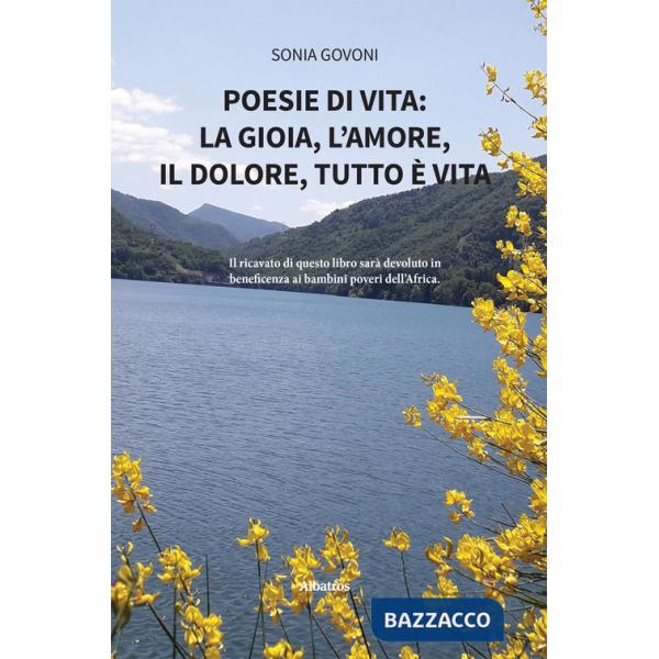 Poesie di vita: la gioia, l'amore, il dolore, tutto è vita