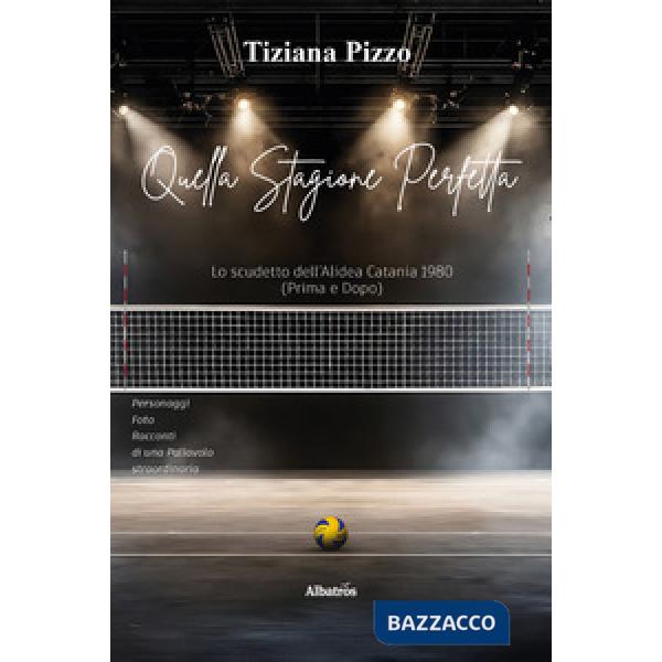 Quella stagione perfetta. Lo scudetto dell'Alidea Catania 1980
